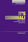 DUNN�S LAW GUIDES - CRIMINAL LITIGATION�It's Criminal: A Guide to Learning Criminal Litigation, Evidence and Sentencing�