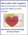 We're all in this together - How to set up and run multi-family groups for children at risk of exclusion: The Marlborough Model