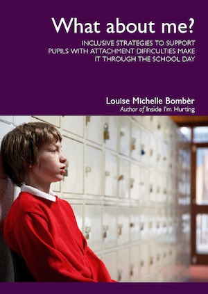 What About Me? Inclusive strategies to support pupils with attachment difficulties make it through the school day 