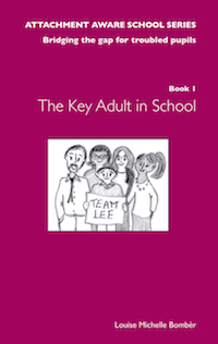 ATTACHMENT AWARE SCHOOLS SERIES - Bridging the Gap for Troubled Pupils, Book 1: The Key Adult in School