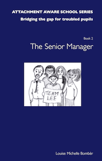 ATTACHMENT AWARE SCHOOLS SERIES - Bridging the Gap for Troubled Pupils, Book 2: The Senior Manager-INCO/SENCO/Assistant Head